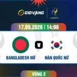 Soi kèo nữ Bangladesh vs nữ Hàn Quốc 14h00 ngày 17/9/2026 – ASIAD 2026