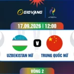 Soi kèo nữ Uzbekistan vs nữ Trung Quốc 12h00 ngày 17/9/2026 – ASIAD 2026