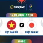 Soi kèo nữ Việt Nam vs nữ Nhật Bản 17h30 ngày 17/9/2026 – ASIAD 2026